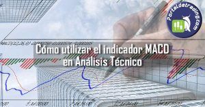 Cómo utilizar el indicador MACD